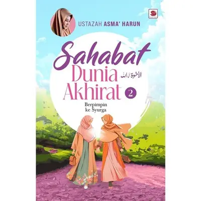 Sahabat Dunia Akhirat by Ustazah Asma Harun
